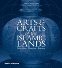 Arts & Crafts of the Islamic Lands: Principles, Materials, Practice