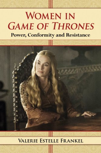 Women in Game of Thrones: Power, Conformity and Resistance