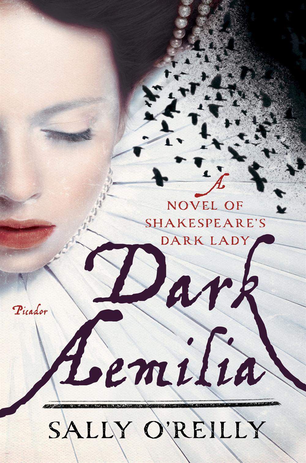 Dark Aemilia: A Novel of Shakespeare's Dark Lady