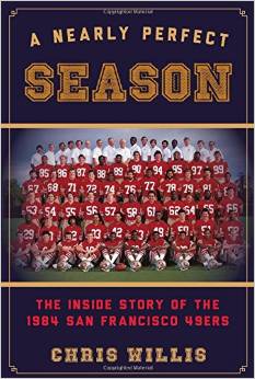 A Nearly Perfect Season: The Inside Story of the 1984 San Francisco 49ers