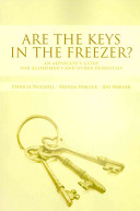 Are the Keys in the Freezer? An Advocate's Guide for Alzheimer's and Other Dementias