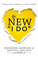 The New I Do: Reshaping Marriage for Skeptics, Realists and Rebels