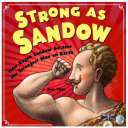 Strong as Sandow: How Eugen Sandow Became the Strongest Man on Earth