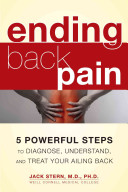 Ending Back Pain: 5 Powerful Steps To Diagnose, Understand, and Treat Your Ailing Back