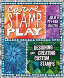 Carve Stamp Play: Designing and Creating Custom Stamps