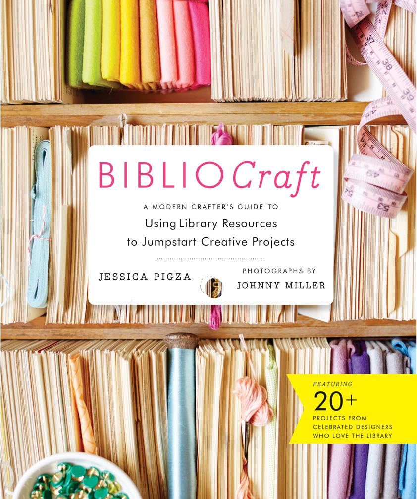 BiblioCraft: The Modern Crafter's Guide to Using Library Resources to Jumpstart Creative Projects