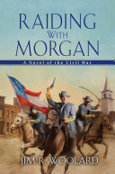 Raiding with Morgan: A Novel of the Civil War