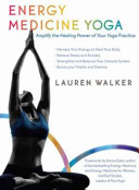 Energy Medicine Yoga: Amplify the Healing Power of Your Yoga Practice