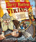 Dirty Rotten Vikings: Three Centuries of Longships, Looting, and Bad Behavior