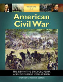American Civil War: The Definitive Encyclopedia and Document Collection